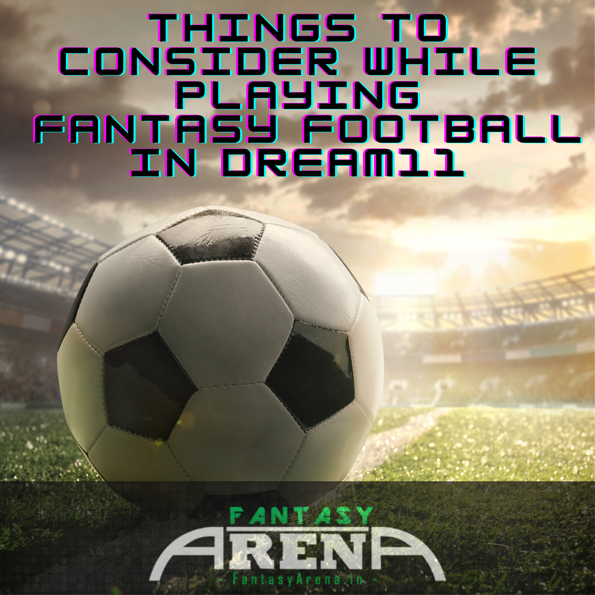 Things to Consider While Playing  Fantasy Football  In DREAM11